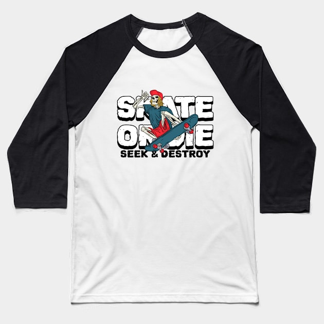 Skate or Die Seek & Destroy Skateboarding Baseball T-Shirt by DDSTees